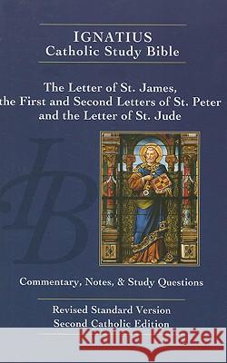The Letter of James, the First and Second Letters of Peter, and the Letter of Jude Dennis Walters, Curtis Mitch 9781586172480 Ignatius Press