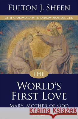 World's First Love: Mary, Mother of God Sheen, Fulton 9781586174743 Ignatius Press
