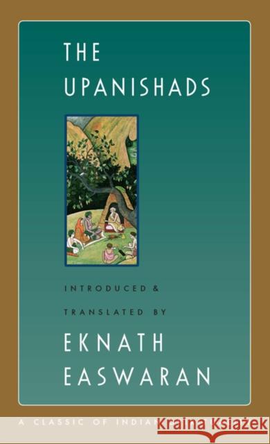 The Upanishads Eknath Easwaran Michael N. Nagler 9781586380212 Nilgiri Press
