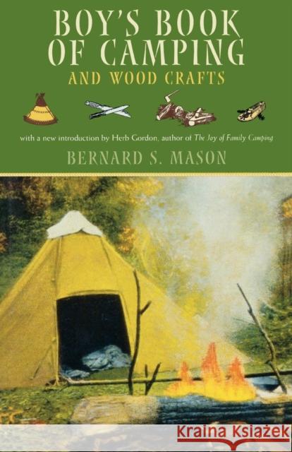 Boy's Book of Camping and Wood Crafts Bernard Sterling Mason Herb Gordon 9781586670726 Derrydale Press