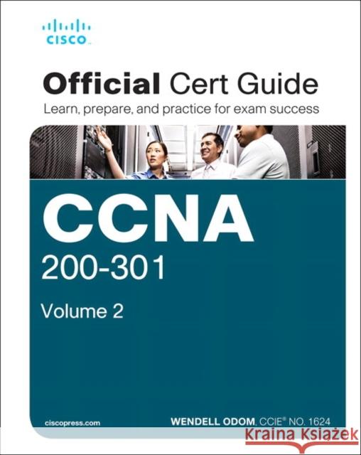 CCNA 200-301 Official Cert Guide, Volume 2 Wendell Odom 9781587147135 Pearson Education (US)