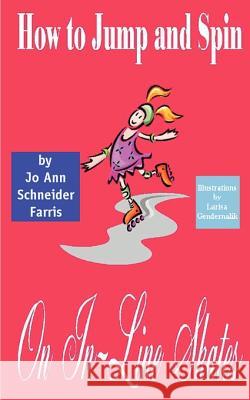 How to Jump and Spin on In-Line Skates Farris, Jo Ann Schneider 9781587210525 Authorhouse