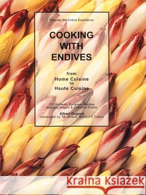 Cooking with Endives Albert DuPont 9781587211140 Authorhouse