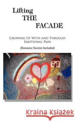 Lifting the Facade: A Professional Woman Talks Candidly about Recovery from Co-Dependency and Low Self Esteem Masterson, Nan a. 9781587212437 Authorhouse