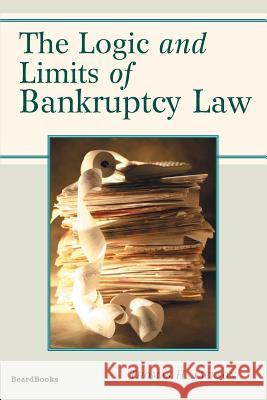 The Logic and Limits of Bankruptcy Law Thomas H. Jackson 9781587981142 Beard Books