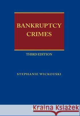 Bankruptcy Crimes Third Edition Stephanie Wickouski 9781587982729 Beard Books