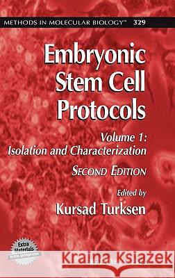 Embryonic Stem Cell Protocols: Volume I: Isolation and Characterization Turksen, Kursad 9781588294982 Humana Press