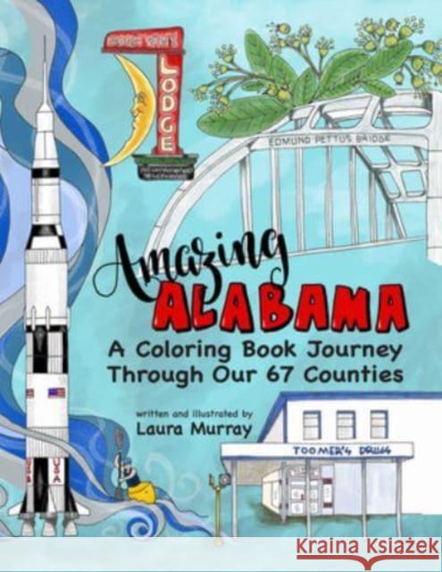 Amazing Alabama: A Coloring Book Journey Through Our 67 Counties Laura Murray 9781588383396 NewSouth Books