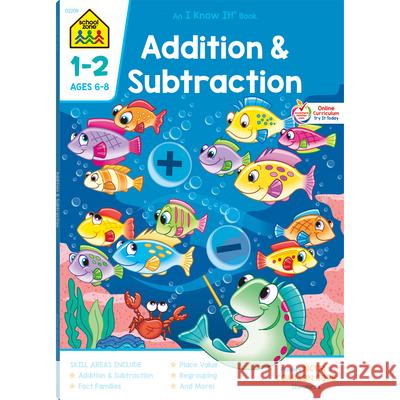 Addition & Subtraction 1-2 Ages 6-8 Zone Staff School 9781589473232 School Zone