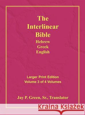 Interlinear Hebrew Greek English Bible-PR-FL/OE/KJV Large Print Volume 3 Jay Patrick Green 9781589604780 Authors for Christ, Inc.