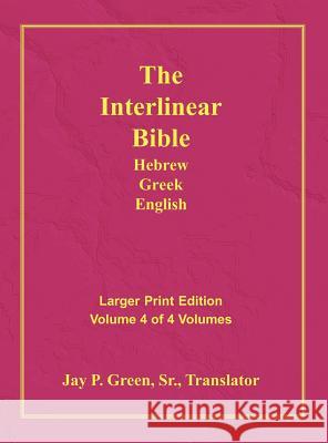 Interlinear Hebrew Greek English Bible-PR-FL/OE/KJV Large Print Volume 4 Jay Patrick Green, Sr 9781589604797 Authors for Christ, Inc.