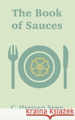 The Book of Sauces C Herman Senn 9781589639140 Creative Cookbooks