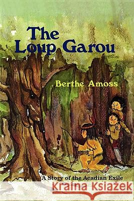 The Loup Garou Amoss, Berthe 9781589808935 Pelican Publishing Company