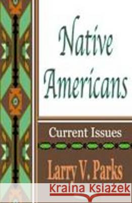Native Americans: Current Issues Larry V Parks 9781590333976 Nova Science Publishers Inc