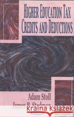 Higher Education Tax Credits & Deductions Adam Stoll, James B Stedman 9781590336076 Nova Science Publishers Inc