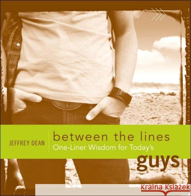 Between the Lines: One-Liner Wisdom for Today's Guys Jeffrey Dean 9781590529713 Multnomah Press