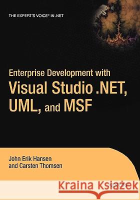 Enterprise Development with Visual Studio .Net, Uml, and Msf Hansen, Eric 9781590590423 Apress