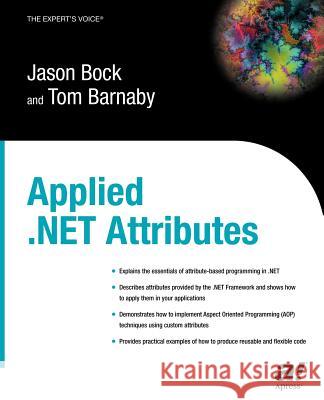 Applied .NET Attributes Jason Bock, Tom Barnaby 9781590591369 APress