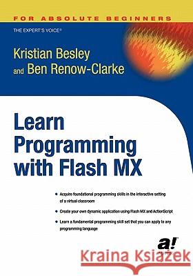 Learn Programming with Flash MX Ben Renow-Clarke, Kristian Besley 9781590592410 APress