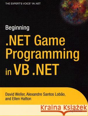 Beginning .NET Game Programming in VB .NET David Weller Alexandre Santos Lobao Ellen Hatton 9781590594018 Apress