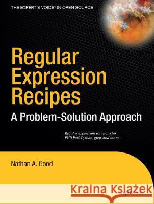 Regular Expression Recipes: A Problem-Solution Approach Good, Nathan A. 9781590594414 Apress