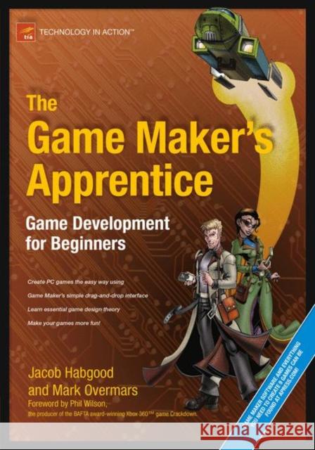 The Game Maker's Apprentice: Game Development for Beginners [With CDROM] Habgood, Jacob 9781590596159 Apress