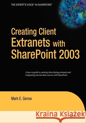 Creating Client Extranets with Sharepoint 2003 Gerow, Mark 9781590596357 Apress