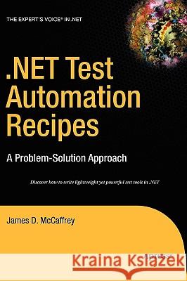 .Net Test Automation Recipes: A Problem-Solution Approach McCaffrey, James 9781590596630 Apress
