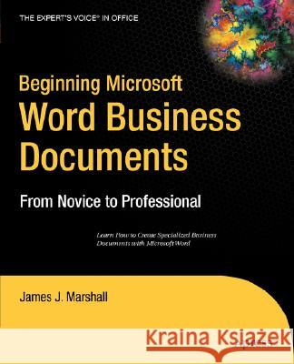 Beginning Microsoft Word Business Documents: From Novice to Professional Marshall, James J. 9781590597286 Apress