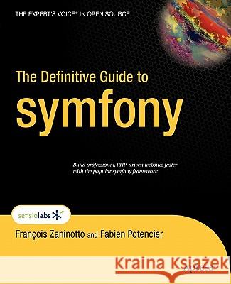 The Definitive Guide to Symfony Zaninotto, Francois 9781590597866 Apress
