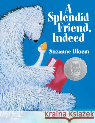 A Splendid Friend, Indeed Suzanne Bloom 9781590782866 Astra Publishing House