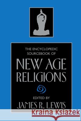 The Encyclopedic Sourcebook of New Age Religions  9781591020400 PROMETHEUS BOOKS
