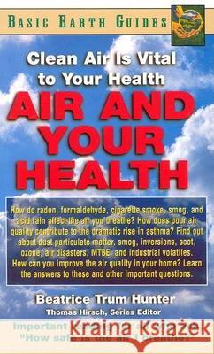 Air and Your Health: Clean Air Is Vital to Your Health Hunter, Beatrice Trum 9781591200574 Basic Health Publications