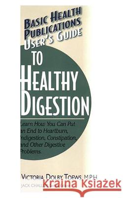 User's Guide to Healthy Digestion Victoria Dolby Toews 9781591200857 Basic Health Publications