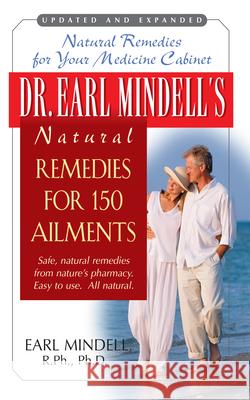 Dr. Earl Mindell's Natural Remedies for 150 Ailments Mindell, Earl 9781591201182 Basic Health Publications
