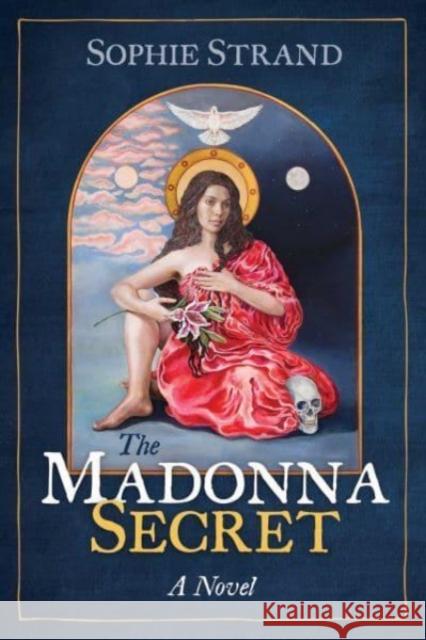 The Madonna Secret Sophie Strand 9781591434672 Inner Traditions Bear and Company