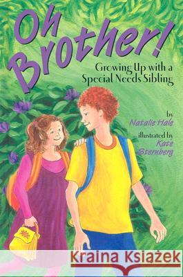 Oh, Brother! : Growing up with a Special Needs Sibling Natalie Hale Kate Sternberg 9781591470601 Magination Press