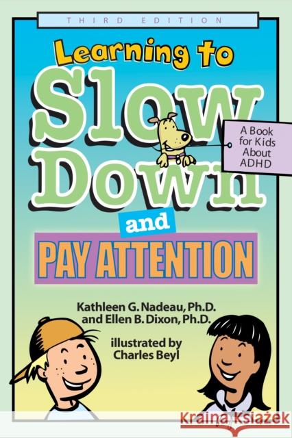 Learning to Slow Down and Pay Attention: A Book for Kids about ADHD Nadeau, Kathleen G. 9781591471554 Magination Press