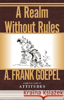 A Realm Without Rules A Frank Goepel 9781591601128 Xulon Press