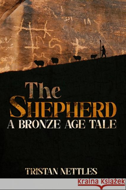 The Shepherd: A Bronze Age Tale Tristan Nettles 9781592113842 Histria LLC
