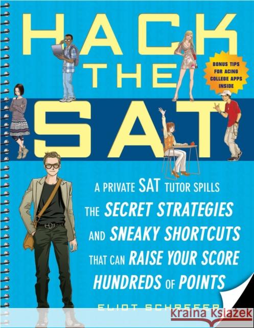 Hack the SAT: Strategies and Sneaky Shortcuts That Can Raise Your Score Hundreds of Points Eliot Schrefer 9781592403691 Gotham Books