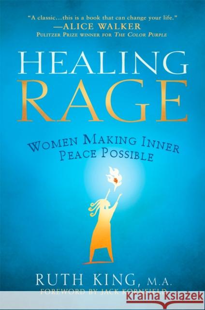 Healing Rage: Women Making Inner Peace Possible Ruth King 9781592404063 Gotham Books