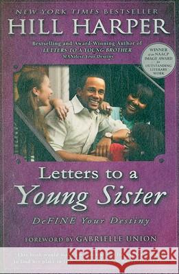 Letters to a Young Sister: Define Your Destiny Hill Harper 9781592404599 Gotham Books