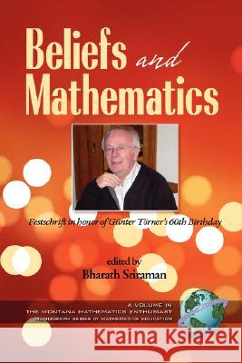 Beliefs and Mathematics: Festschrift in Honor of Guenter Toerner's 60th Birthday (PB) Sriraman, Bharath 9781593118686 Information Age Publishing