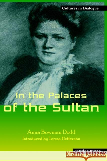 In the Palaces of the Sultan: New Introduction by Teresa Heffernan Anna Bowman Dodd 9781593332044 Gorgias Press