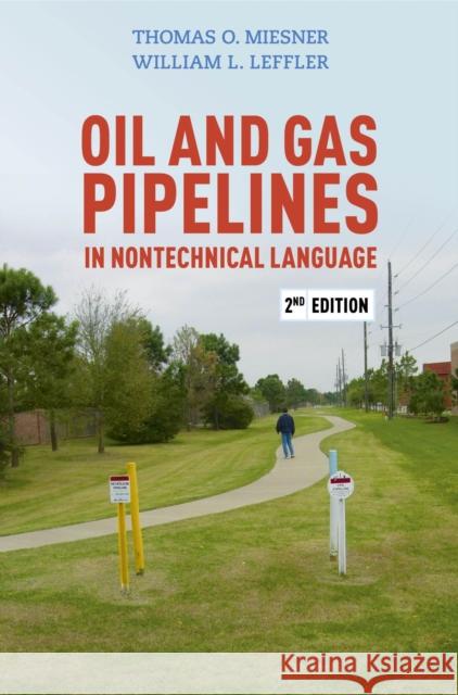 Oil & Gas Pipelines in Nontechnical Language Thomas O. Miesner William L. Leffler  9781593705015 PennWell Books