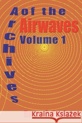 Archives of the Airwaves Vol. 1 Roger C. Paulson 9781593930370 Bearmanor Media