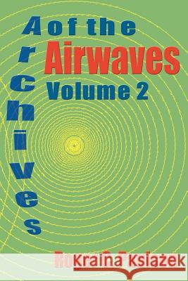 Archives of the Airwaves Vol. 2 Roger C. Paulson 9781593930387 Bearmanor Media