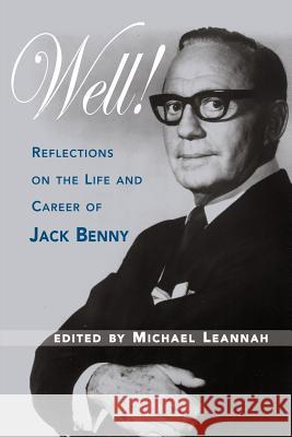 Well! Reflections on the Life & Career of Jack Benny Michasel Leannah 9781593931018 Bearmanor Media