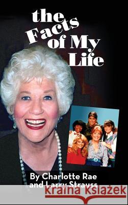 The Facts of My Life Charlotte Rae Larry Strauss 9781593938536 BearManor Media